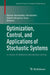 Optimization, Control, and Applications of Stochastic Systems: In Honor of Onésimo Hernández-Lerma by Daniel Hernández-Hernández, J. Adolfo Minjárez-Sosa