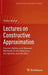 Lectures on Constructive Approximation: Fourier, Spline, and Wavelet Methods on the Real Line, the Sphere, and the Ball by Volker Michel