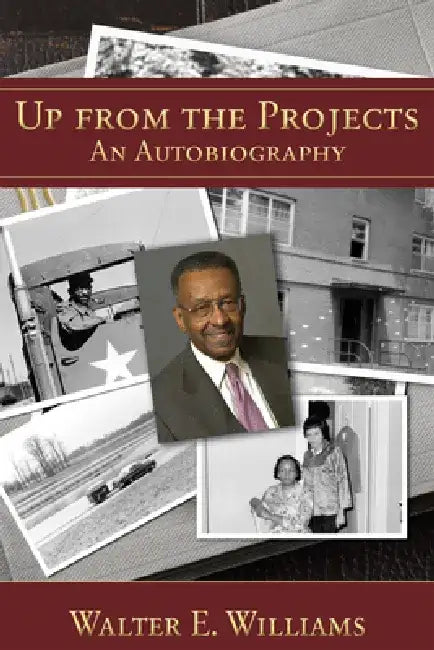 Up from the Projects: An Autobiography by Walter E. Williams