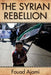 The Syrian Rebellion by Fouad Ajami