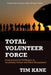 Total Volunteer Force: Lessons from the Us Military on Leadership Culture and Talent Management by Tim Kane
