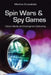 Spin Wars and Spy Games: Global Media and Intelligence Gathering by Markos Kounalakis