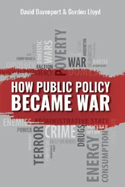 How Public Policy Became War by David Davenport
