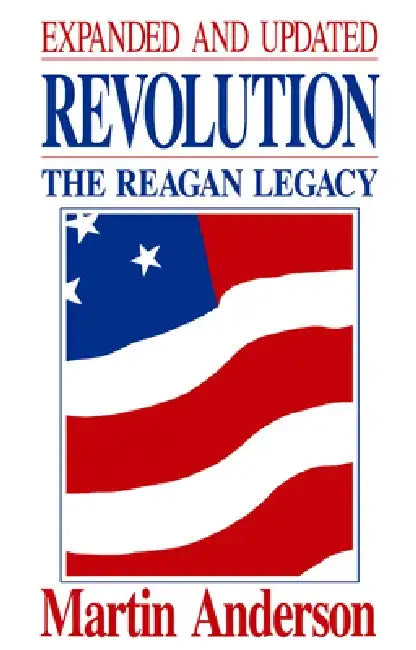 Revolution: Reagan Legacy by Martin Anderson