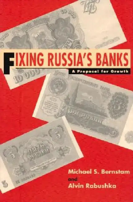 Fixing Russia's Banks: A Proposal for Growth by Michael S. Bernstam