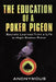 The Education of a Poker Pigeon: Secrets Learned from a Life in High-Stakes Poker by Anonymous