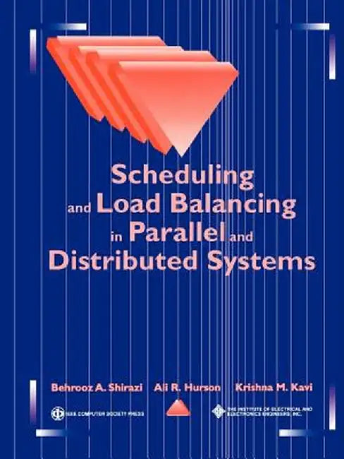 Scheduling and Load Balancing in Parallel and Distributed Systems by Behrooz A. Shirazi