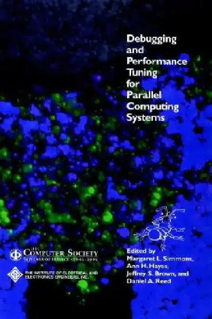 Debugging and Performance Tuning for Parallel Computing Systems by Margaret L. Simmons