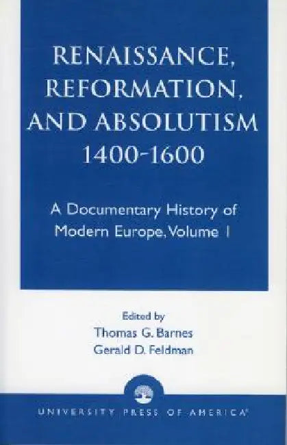 Renaissance, Reformation, and Absolutism 1400-1600 by John Barnes