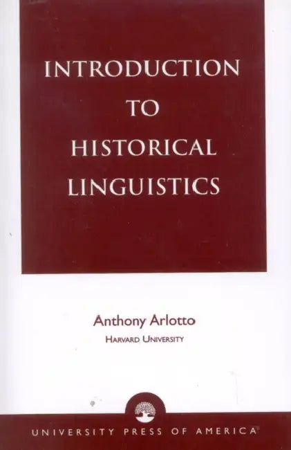 Introduction to Historical Linguistics by Anthony Arlotto