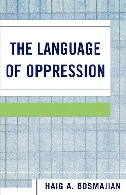 The Language of Oppression by Haig A. Bosmajian
