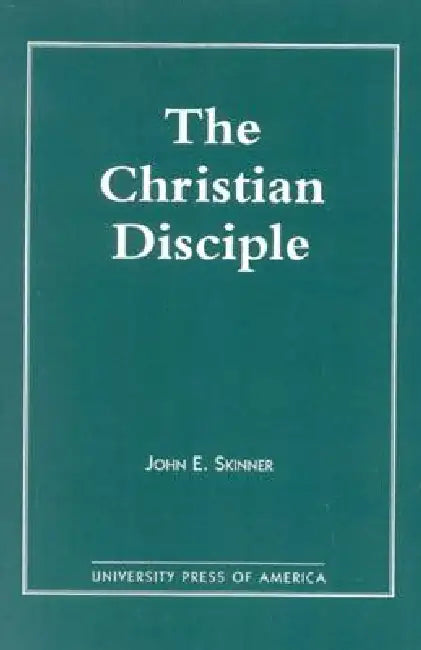 Christian Disciple by John E. Skinner