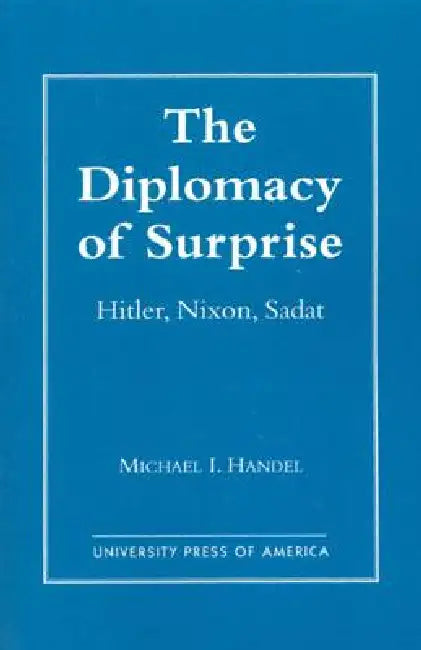 Diplomacy of Surprise: Hitler, Nixon, Sadat, Harvard Studies in International Affairs, Number 44 by Michael I. Handel