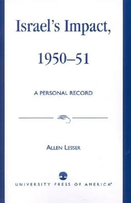 Israel's Impact, 1950-51: A Personal Record by Allen Lesser