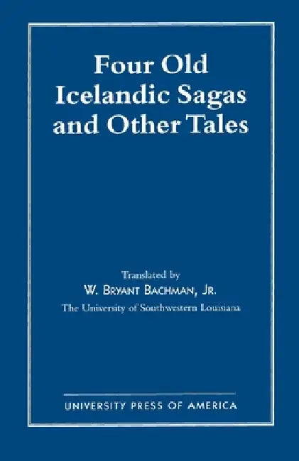 Four Old Icelandic Sagas and Other Tales by Bryant W. Bachman