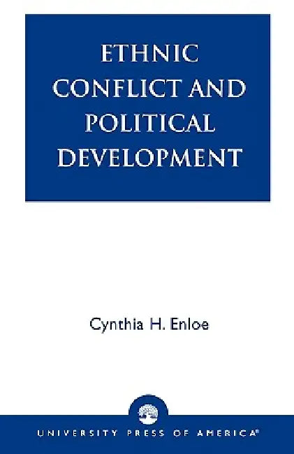 Ethnic Conflict and Political Development by Cynthia Enloe