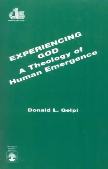 Experiencing God: a Theology of Human Emergence by Donald L. Gelpi