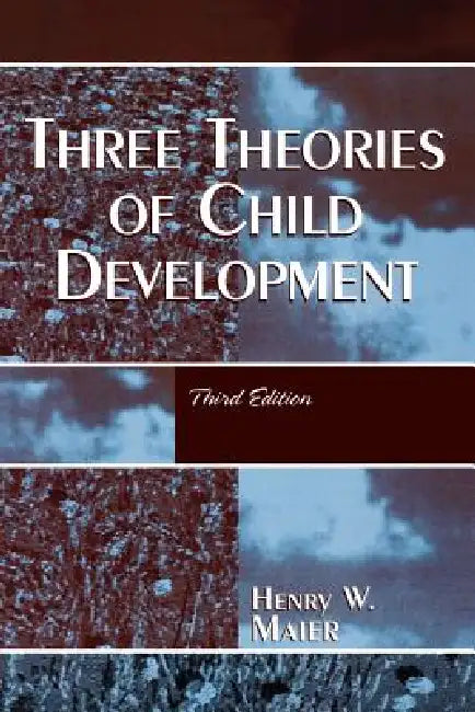 Three Theories of Child Development by Henry W. Maier