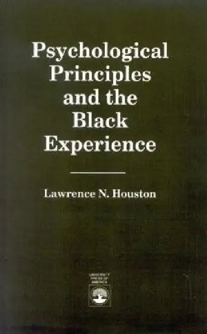Psychological Principles and the Black Experience by Lawrence N. Houston