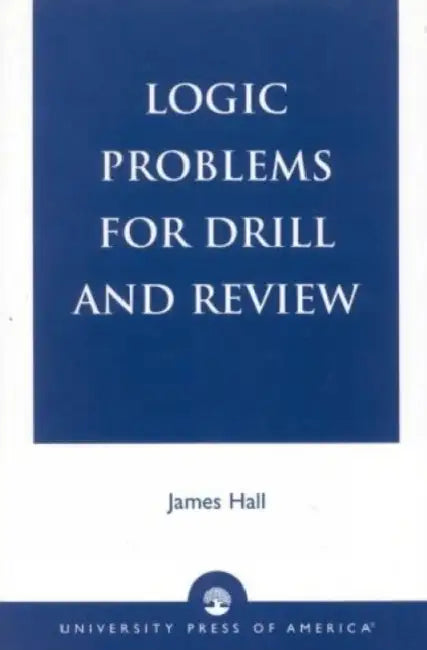 Logic Problems for Drill and Review by James Hall