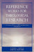 Reference Works for Theological Research: An Annotated Selective Bibliographical Guide by Robert J. Kepple, John J. Muether