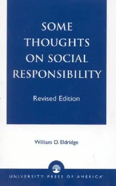 Some Thoughts on Social Responsibility by William D. Eldridge