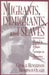 Migrants, Immigrants, and Slaves: Racial and Ethnic Groups in America by George Henderson, Thompson Olasiji