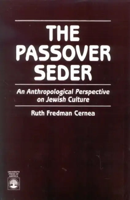 Passover Seder: An Anthropological Perspective on Jewish Culture by Ruth Fredman Cernea