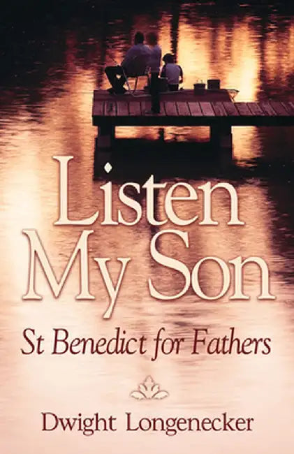 Listen My Son by Dwight Longnecker