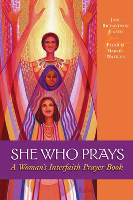She Who Prays: A Woman's Interfaith Prayer Book by Patricia Harris-Watkins