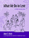 What We Do in Lent by Anne E. Kitch