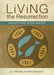 Living the Resurrection: Reflections After Easter by Brookhart C. Franklin