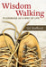 Wisdom Walking: Pilgrimage as a Way of Life by Gil Stafford