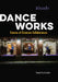 Dance Works: Stories of Creative Collaboration by Allison Orr