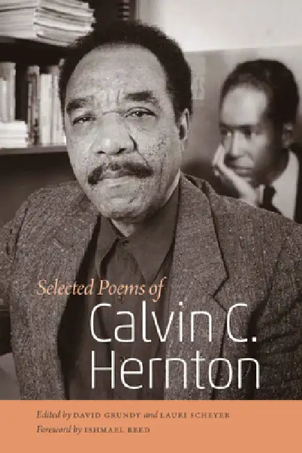 Selected Poems of Calvin C. Hernton by Calvin C. Hernton, David Grundy, Lauri Scheyer