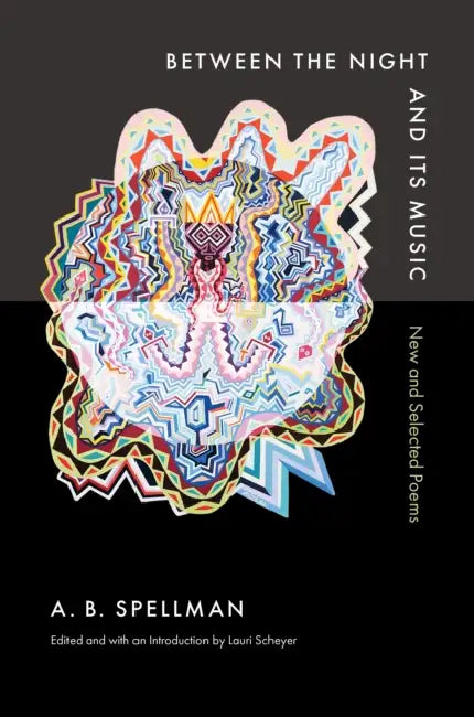 Between the Night and Its Music: New and Selected Poems by A. B. Spellman, Lauri Scheyer