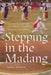 Stepping in the Madang: Sustaining Expressive Ecologies of Korean Drumming and Dance by Donna L. Kwon