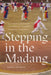 Stepping in the Madang: Sustaining Expressive Ecologies of Korean Drumming and Dance by Donna L. Kwon