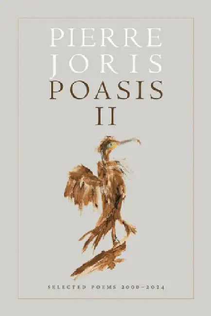 Poasis II: Selected Poems 2000-2024 by Joris, Pierre