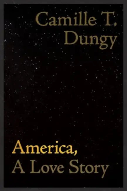 America, a Love Story by Camille T. Dungy
