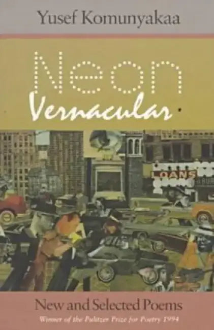 Neon Vernacular by Yusef Komunyakaa