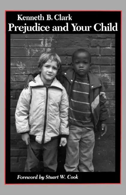 Prejudice and Your Child by Kenneth B. Clark, Stuart W. Cook, Kenneth B. Clark