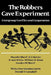 The Robbers Cave Experiment: Intergroup Conflict and Cooperation. [Orig. Pub. as Intergroup Conflict and Group Relations] by Muzafer Sherif