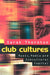 Club Cultures: Music, Media, and Subcultural Capital by Sarah Thornton