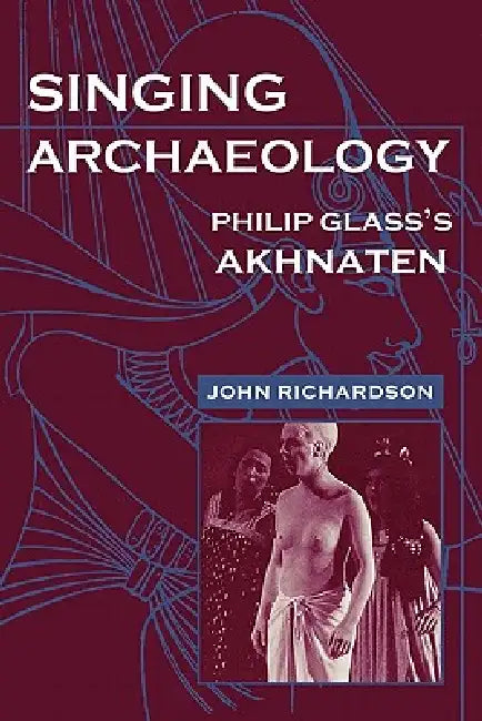 Singing Archaeology: Selected Poems 1943-1993 by John Richardson