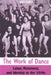 The Work of Dance: Labor, Movement, and Identity in the 1930s by Mark Franko