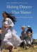 Making Dances That Matter: Resources for Community Creativity by Anna Halprin