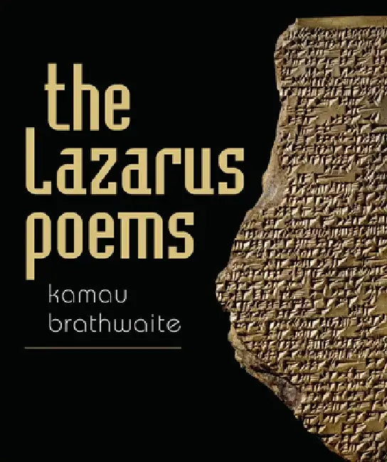 The Lazarus Poems by Kamau Brathwaite