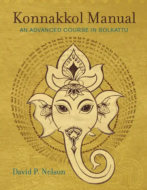 Konnakkol Manual: An Advanced Course in Solkau by David P. Nelson