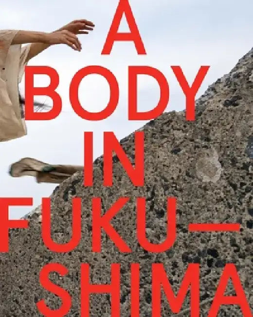 A Body in Fukushima by Eiko Otake